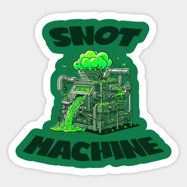 Snot Machine - The Ultimate Booger Maker Sticker by TeeHeeFun